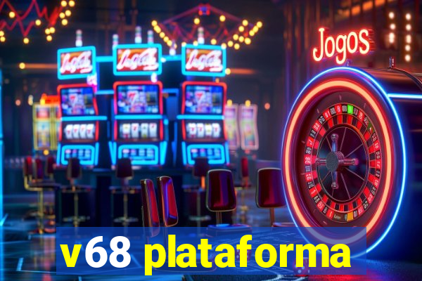 v68 plataforma